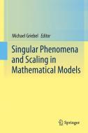 Singular Phenomena and Scaling in Mathematical Models edito da Springer International Publishing