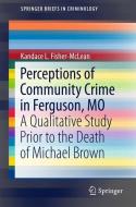 Perceptions of Community Crime in Ferguson, MO di Kandace L. Fisher-McLean edito da Springer International Publishing
