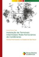 Instalação de Terminais Intermodais Rodo-Ferroviários de Contêineres di Renato Pereira Tiago edito da Novas Edições Acadêmicas