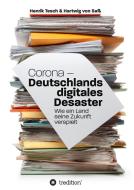 Corona - Deutschlands digitales Desaster di Henrik Tesch, Hartwig von Saß edito da tredition