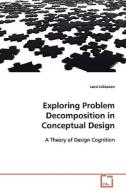 Exploring Problem Decomposition in Conceptual Design di Lassi Liikkanen edito da VDM Verlag Dr. Müller e.K.