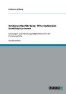 Kindeswohlgefährdung - Unterstützung in Konfliktsituationen di Katharina Hilberg edito da GRIN Publishing