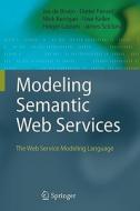 Modeling Semantic Web Services di Jos De Bruijn, Uwe Keller, Mick Kerrigan, Holger Lausen, James Scicluna edito da Springer Berlin Heidelberg