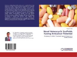 Novel Heterocyclic Scaffolds having Anticancer Potential di Rajeev Kharb edito da LAP Lambert Academic Publishing