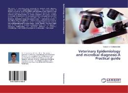 Veterinary Epidemiology and microbial diagnosis-A Practical guide di Saravanan Subramanian edito da LAP Lambert Academic Publishing