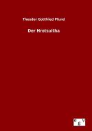 Der Hrotsuitha di Theodor Gottfried Pfund edito da Outlook Verlag
