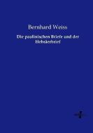 Die paulinischen Briefe und der Hebräerbrief di Bernhard Weiss edito da Vero Verlag