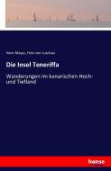 Die Insel Teneriffa di Hans Meyer, Felix Von Luschau edito da hansebooks