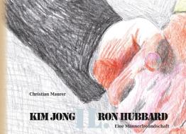 Kim Jong IL. Ron Hubbard di Christian Maurer edito da Books on Demand