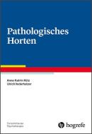 Pathologisches Horten di Anne Katrin Külz, Ulrich Voderholzer edito da Hogrefe Verlag GmbH + Co.