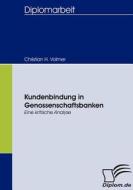 Kundenbindung in Genossenschaftsbanken di Christian H. Volmer edito da Diplomica Verlag