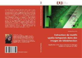 Extraction de motifs spatio-temporels dans des images de télédétection di Andreea Maria Julea edito da Editions universitaires europeennes EUE