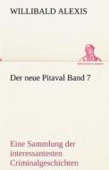 Der neue Pitaval Band 7 di Willibald Alexis edito da TREDITION CLASSICS