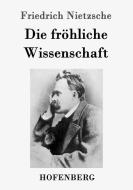Die fröhliche Wissenschaft di Friedrich Nietzsche edito da Hofenberg