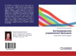 Antikrizisnoe Upravlenie Brendom di Svalova Valeriya Evgen'evna edito da Lap Lambert Academic Publishing
