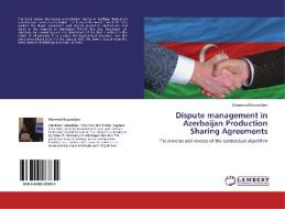 Dispute management in Azerbaijan Production Sharing Agreements di Mammad Nazaraliyev edito da LAP Lambert Academic Publishing
