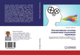 Kognitiwnaq osnowa semantiki qzykowoj edinicy di Lüdmila Gorbunowa edito da LAP LAMBERT Academic Publishing