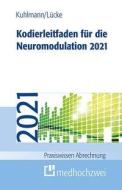 Kodierleitfaden für die Neuromodulation 2021 di Harald Kuhlmann, Thorsten Lücke edito da medhochzwei Verlag