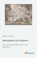 Aberglaube und Zauberei di Alfred Lehmann edito da Literaricon Verlag