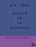 Tausend und ein Abenteuer di Kurt Faber edito da Gröls Verlag