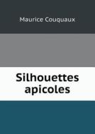 Silhouettes Apicoles di Maurice Couquaux edito da Book On Demand Ltd.