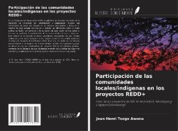 Participación de las comunidades locales/indígenas en los proyectos REDD+ di Jean Henri Tsogo Awona edito da Ediciones Nuestro Conocimiento