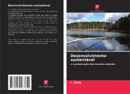 Desenvolvimento sustentável di L. Gana edito da Edições Nosso Conhecimento