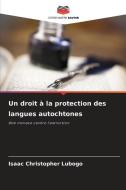 Un droit à la protection des langues autochtones di Isaac Christopher Lubogo edito da Editions Notre Savoir