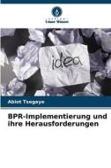 BPR-Implementierung und ihre Herausforderungen di Abiot Tsegaye edito da Verlag Unser Wissen