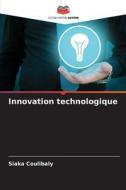Innovation technologique di Siaka Coulibaly edito da Editions Notre Savoir