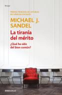 La Tiranía del Mérito / The Tyranny of Merit: What's Become of the Common Good? di Michael J. Sandel edito da DEBOLSILLO