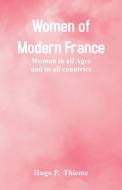 Women of Modern France di Hugo P. Thieme edito da Alpha Editions