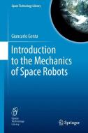 Introduction to the Mechanics of Space Robots di Giancarlo Genta edito da Springer Netherlands