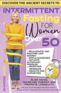 Intermittent Fasting For Women Over 50 di Rush Sharon Rush edito da Independently Published