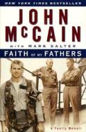 Faith of My Fathers: A Family Memoir di John McCain edito da Harper Perennial