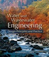 Water And Wastewater Engineering di Mackenzie Leo Davis edito da Mcgraw-hill Education - Europe