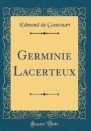 Germinie Lacerteux (Classic Reprint) di Edmond De Goncourt edito da Forgotten Books