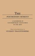 The Postmodern Moment di Stanley Trachtenberg edito da Greenwood Press
