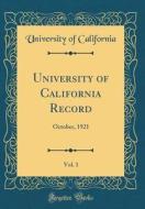 University of California Record, Vol. 1: October, 1921 (Classic Reprint) di University of California edito da Forgotten Books