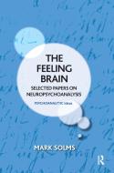 The Feeling Brain di Mark Solms edito da Taylor & Francis Ltd
