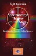 Spectroscopy: The Key to the Stars di Keith Robinson edito da Springer-Verlag New York Inc.