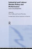Industrial and Labour Market Policy and Performance di Daniel Coffey, Carole Thornley edito da Taylor & Francis Ltd