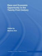 Race and Economic Opportunity in the Twenty-First Century di Marlene Kim edito da Taylor & Francis Ltd