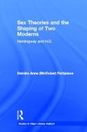 Sex Theories And The Shaping Of Two Moderns di Deirdre Anne McVicker Pettipiece edito da Taylor & Francis Ltd