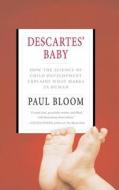 Descartes' Baby: How the Science of Child Development Explains What Makes Us Human di Paul Bloom edito da BASIC BOOKS