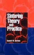 Sintering Theory and Practice di German edito da John Wiley & Sons
