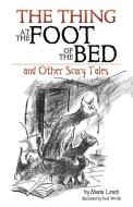 Thing at the Foot of the Bed and Other Scary Tales di Maria Leach edito da Dover Publications Inc.