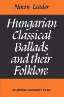 Hungarian Classical Ballads di Ninon A. M. Leader edito da Cambridge University Press
