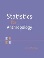 Statistics For Anthropology di Lorena Madrigal edito da Cambridge University Press