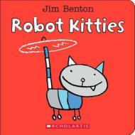 Robot Kitties di Jim Benton edito da Cartwheel Books